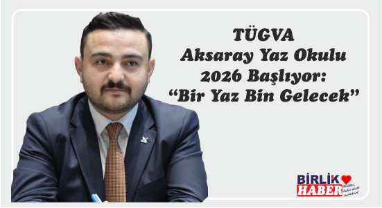 TÜGVA Aksaray Yaz Okulu 2026 Başlıyor