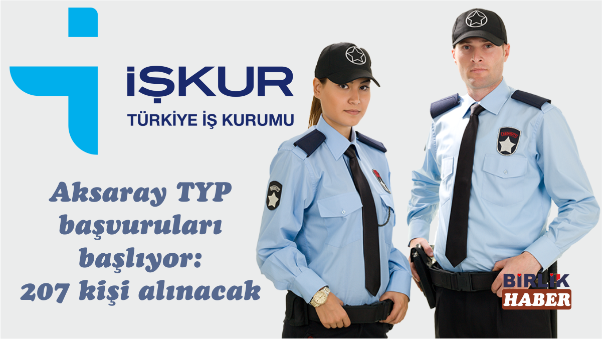 Aksaray TYP başvuruları başlıyor: 207 kişi alınacak