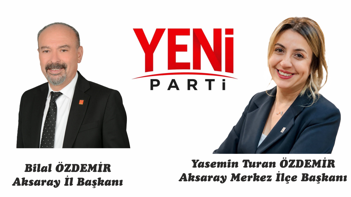 Yeni Parti Aksaray teşkilatında il ve merkez ilçe başkanları belli oldu