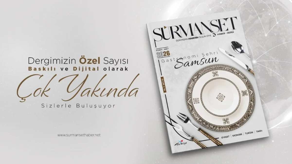 Sürmanşet Haber Dergisi’nin yeni sayısı “Gastronomi Şehri Samsun” temasıyla geliyor