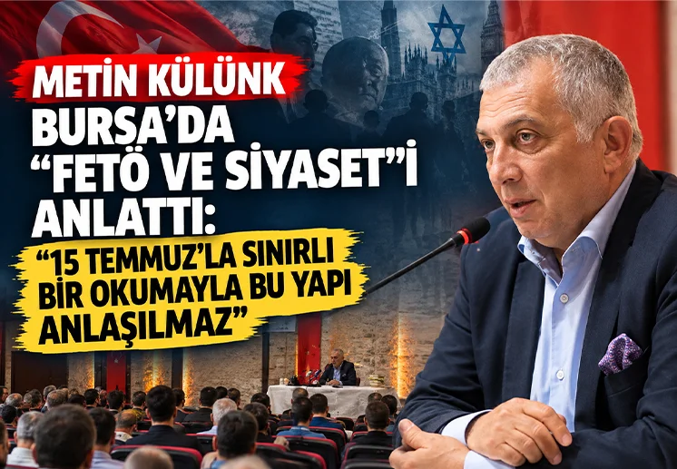 AK Parti MKYK Üyesi Metin Külünk Bursa’da “FETÖ ve Siyaset” konferansında konuştu