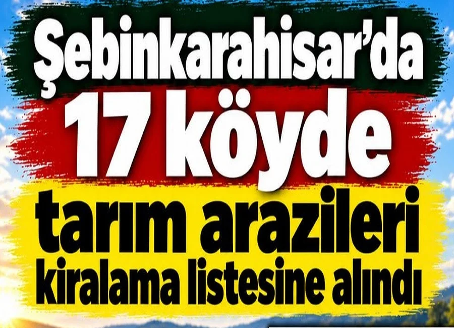 Şebinkarahisar’da 17 köyde tarım arazileri kiraya çıkarıldı