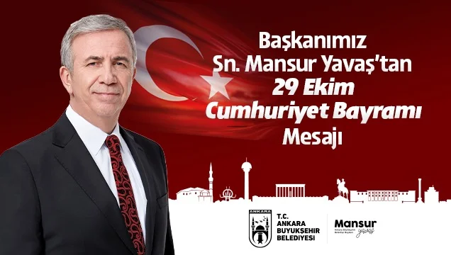ABB Başkanı Mansur Yavaş’ın 29 Ekim Cumhuriyet Bayramı mesajı
