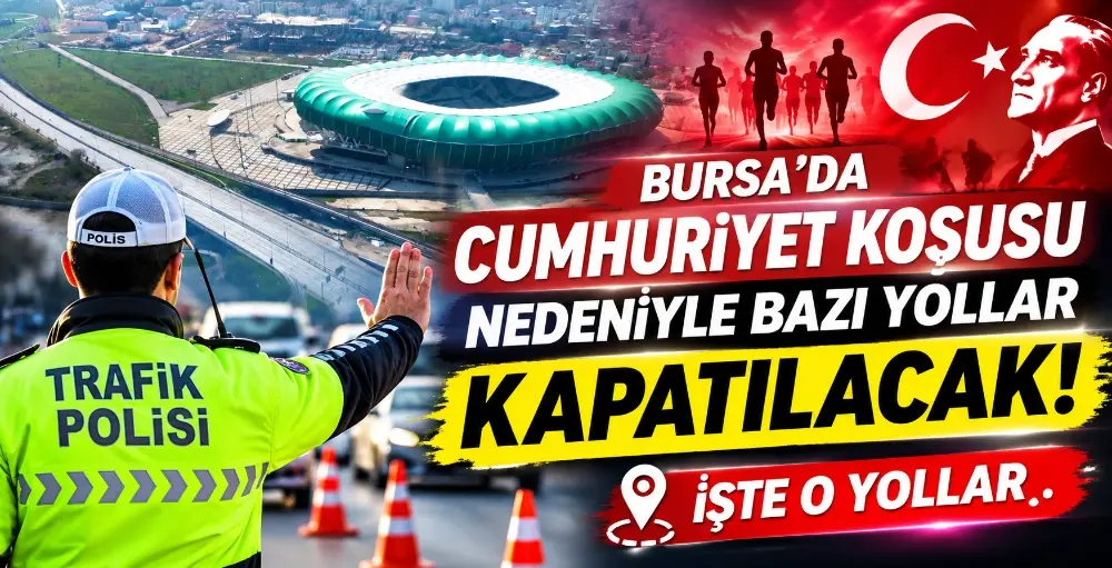 Bursa’da Cumhuriyet Koşusu nedeniyle bazı yollar trafiğe kapatılacak