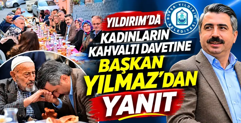 Yıldırım’da kadınların kahvaltı davetine Başkan Yılmaz’dan yanıt