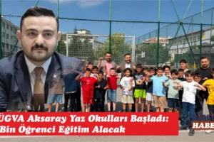 TÜGVA Aksaray Yaz Okulları Başladı