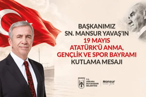Başkan Mansur Yavaş’tan 19 Mayıs Atatürk’ü Anma, Gençlik Ve Spor Bayramı Kutlama Mesajı