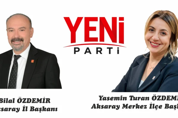 Yeni Parti Aksaray teşkilatında il ve merkez ilçe başkanları belli oldu
