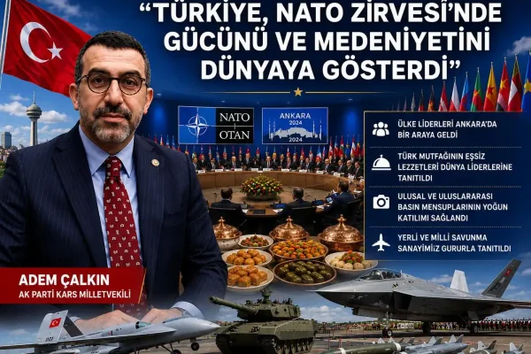 Adem Çalkın: “Türkiye, NATO Zirvesi’nde Gücünü ve Medeniyetini Dünyaya Gösterdi”