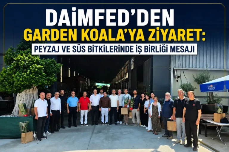 DAİMFED’den Garden Koala’ya ziyaret: Peyzaj ve süs bitkilerinde iş birliği mesajı