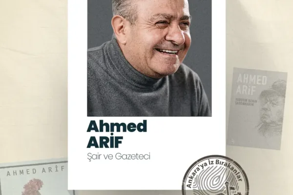 Ankara’ya iz bırakanların konuğu Ahmed Arif oldu
