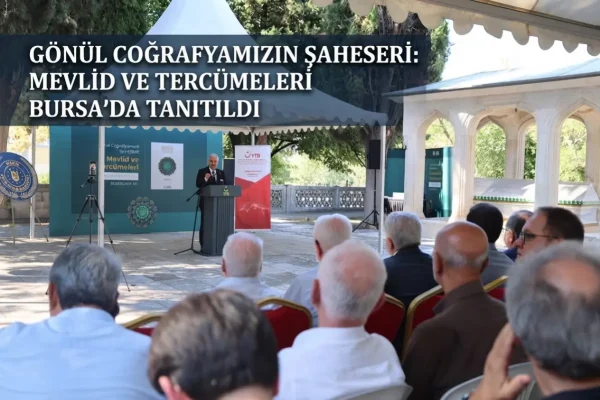 “Gönül Coğrafyamızın Şaheseri: Mevlid ve Tercümeleri” Bursa’da tanıtıldı
