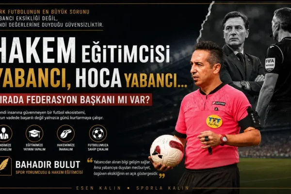 ”Hakem Eğitimcisi Yabancı, Hoca Yabancı… Sırada Federasyon Başkanı mı Var?”