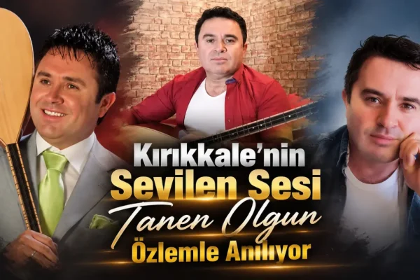 Kırıkkale’nin sevilen sesi Taner Olgun özlemle anılıyor