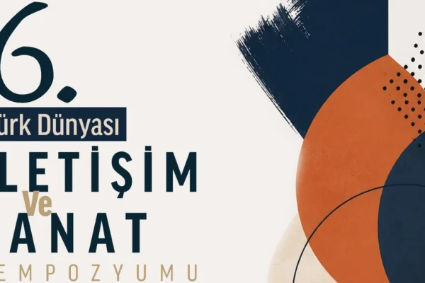 Türk Dünyası İletişim ve Sanat Sempozyumu Bişkek’te düzenlenecek