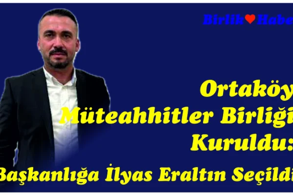 Ortaköy Müteahhitler Birliği Kuruldu