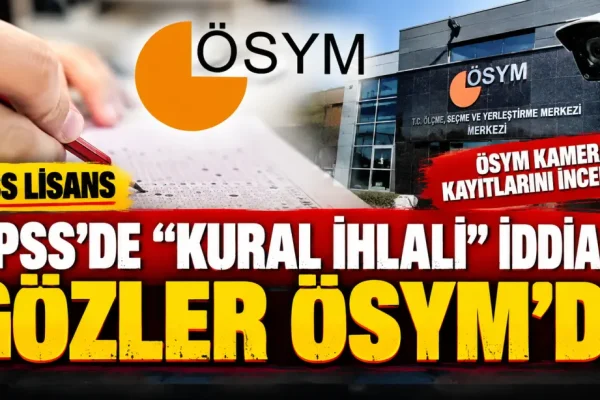 KPSS’de kural ihlali iddiası: Gözler ÖSYM’nin açıklamasında