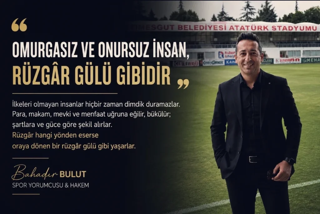 Bahadır Bulut: ”Omurgasız Ve Onursuz İnsan, Rüzgâr Gülü Gibidir”