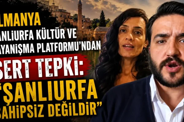Almanya Şanlıurfa Kültür ve Dayanışma Platformu’ndan tepki: “Şanlıurfa Sahipsiz Değildir”