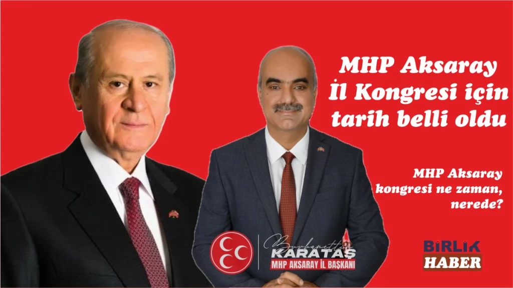 MHP Aksaray İl Kongresi için tarih belli oldu