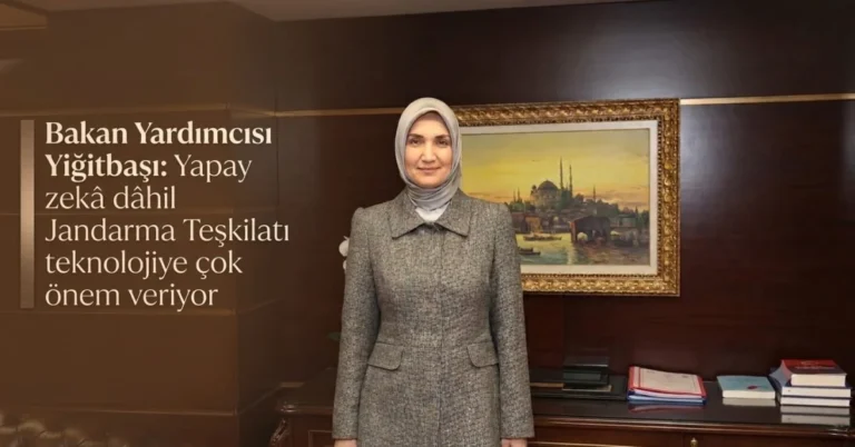 Bakan Yardımcısı Yiğitbaşı: Yapay zekâ dâhil Jandarma Teşkilatı teknolojiye çok önem veriyor