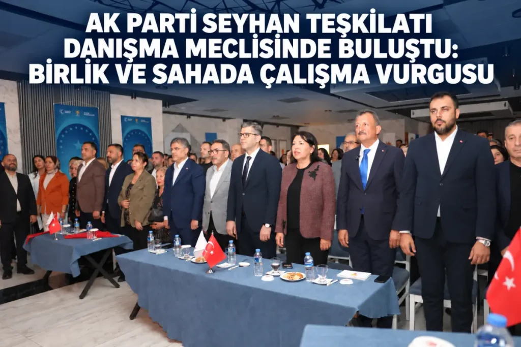 AK Parti Seyhan Danışma Meclisi’nde teşkilat çalışmaları değerlendirildi