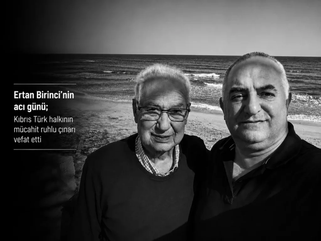 Ertan Birinci’nin acı günü; Kıbrıs Türk halkının mücahit ruhlu çınarı vefat etti