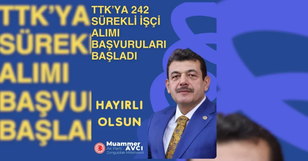 Milletvekili Avcı duyurdu: TTK’ya 242 işçi alınacak