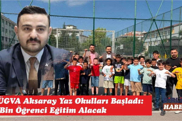 TÜGVA Aksaray Yaz Okulları Başladı