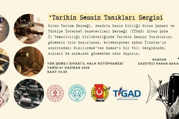 “Tarihin Sessiz Tanıkları Sergisi” Sivas’ta açılıyor
