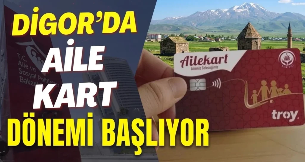 Digor’da “Aile Kart” dönemi başlıyor