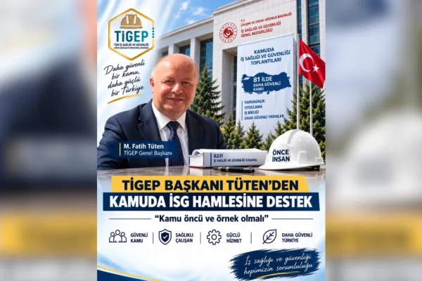 TİGEP Başkanı Tüten’den kamuda İSG hamlesine destek: Kamu öncü ve örnek olmalı