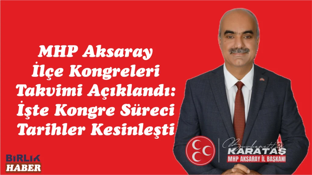 MHP Aksaray Kongre Takvimi Resmen Belli Oldu