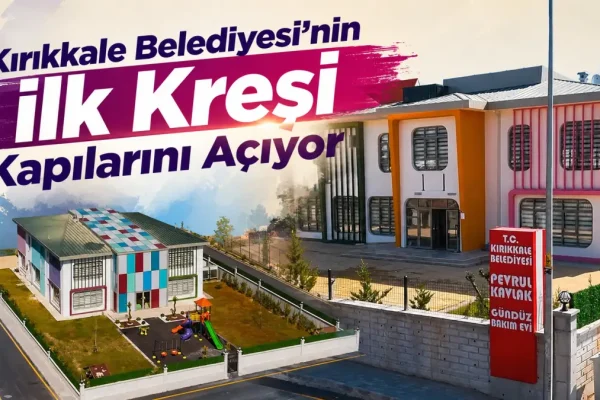 Kırıkkale Belediyesi’nin ilk kreşi kapılarını açıyor