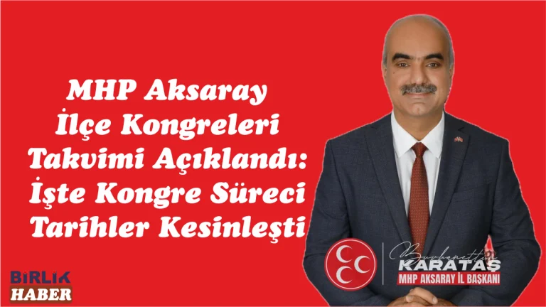 MHP Aksaray Kongre Takvimi Resmen Belli Oldu