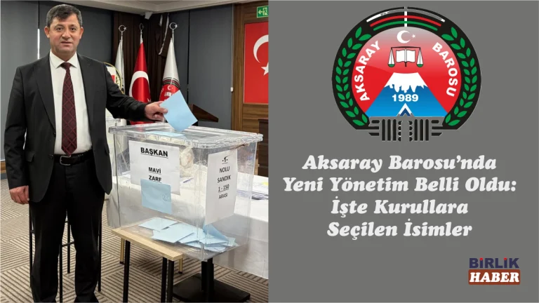 Aksaray Barosu’nda Yeni Yönetim Belli Oldu