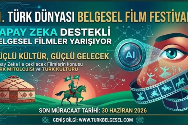 Türk Dünyası Belgesel Film Festivali’nde bir ilk: Yapay zeka kategorisi geliyor!