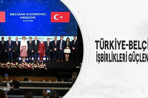 Türkiye-Belçika İşbirlikleri Güçleniyor