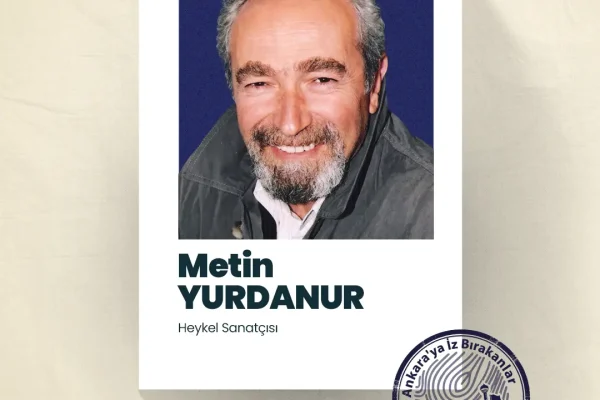 AKK ‘‘Ankara’ya İz Bırakanlar”ın yeni konuğu Heykel Sanatçısı Metin Yurdanur oldu
