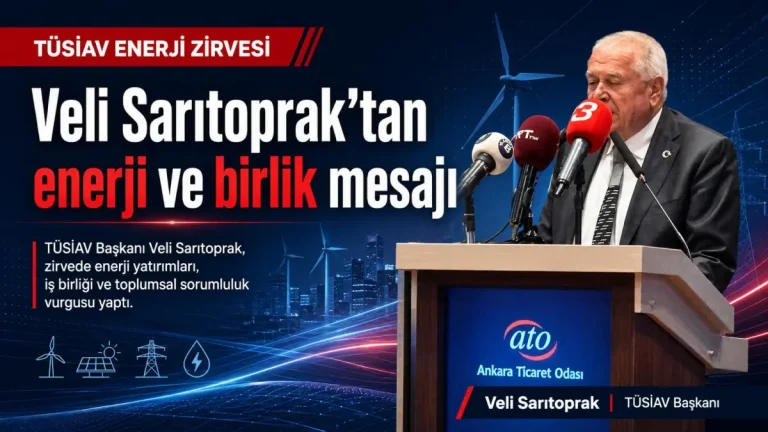 TÜSİAV Başkanı Sarıtoprak: “Enerji, ülkemizin geleceği için fevkalade önemli”