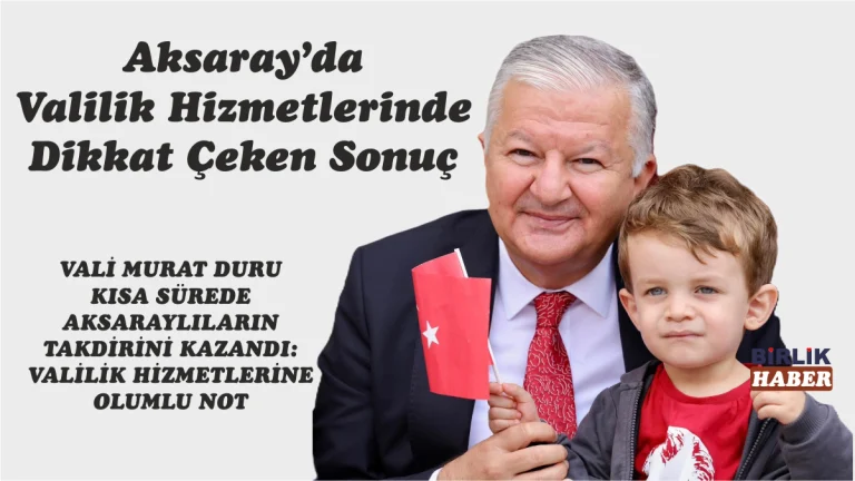 Aksaray’da Valilik Hizmetlerinde Dikkat Çeken Sonuç