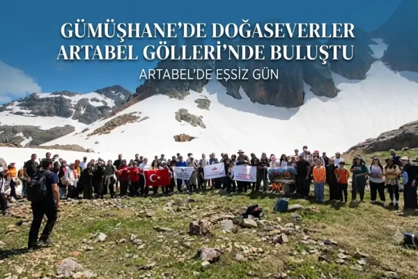 Gümüşhane’de Doğaseverler Artabel Gölleri’nde buluştu