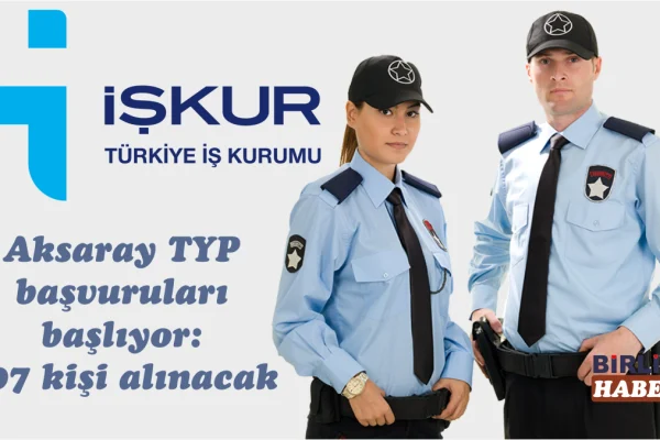 Aksaray TYP başvuruları başlıyor: 207 kişi alınacak