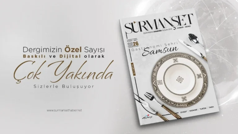 Sürmanşet Haber Dergisi’nin yeni sayısı “Gastronomi Şehri Samsun” temasıyla geliyor