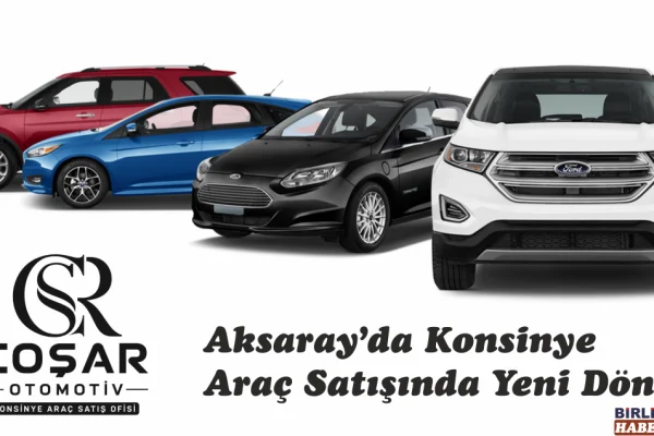 Aksaray’da Konsinye Araç Satışında Yeni Dönem