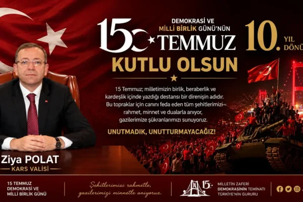Kars Valisi Ziya Polat, “Demokrasi Bayramımız Kutlu Olsun!”