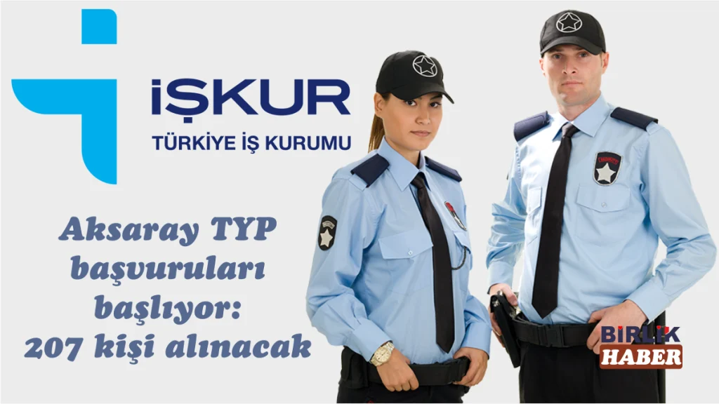 Aksaray TYP başvuruları başlıyor: 207 kişi alınacak