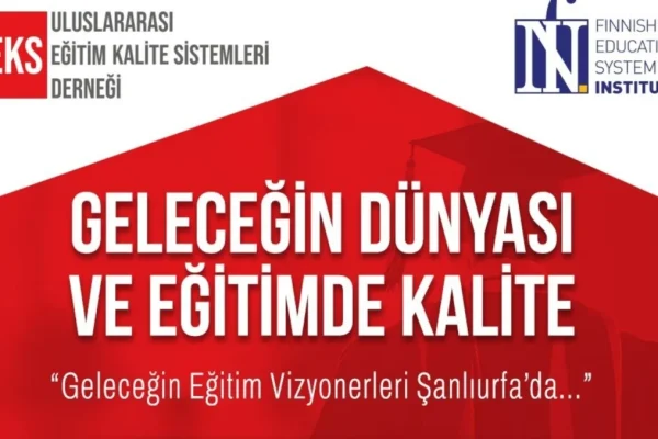 Eğitimin geleceği ve kalite vizyonu zirvesi Şanlıurfa’da