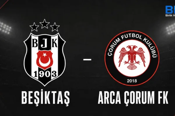 ARCA Çorum FK Süper Lig’in 3. Haftasında Beşiktaş’a konuk oluyor