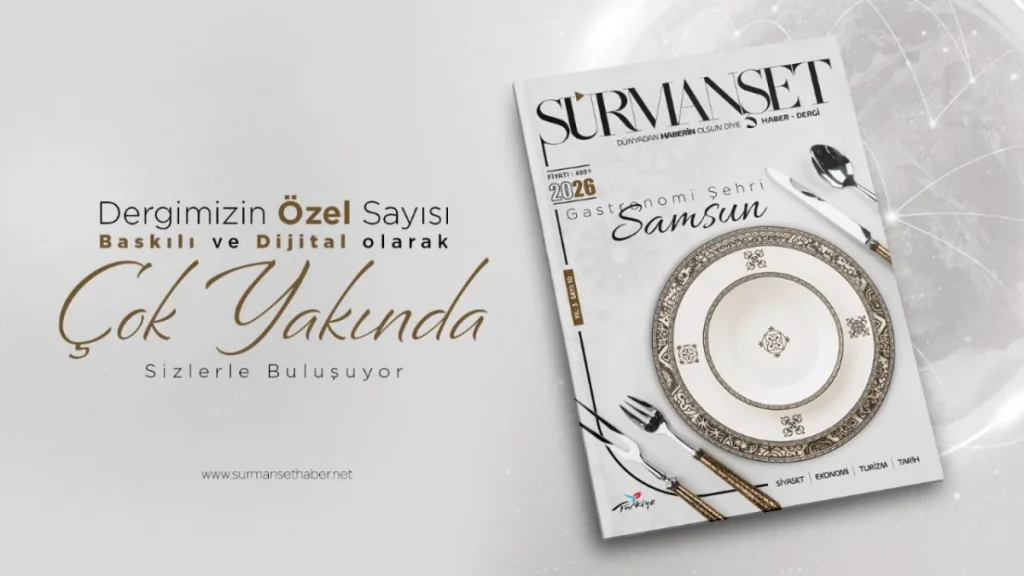 Sürmanşet Haber Dergisi’nin yeni sayısı “Gastronomi Şehri Samsun” temasıyla geliyor